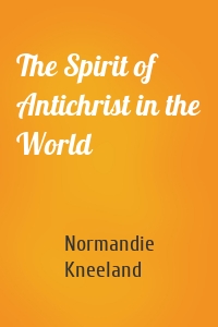 The Spirit of Antichrist in the World