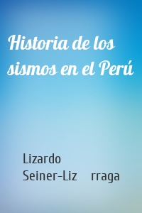 Historia de los sismos en el Perú