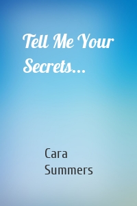 Tell Me Your Secrets...