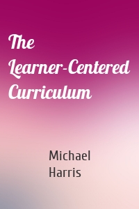 The Learner-Centered Curriculum