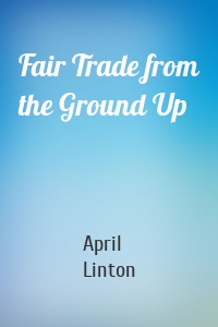 Fair Trade from the Ground Up