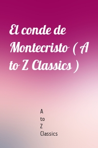 El conde de Montecristo ( A to Z Classics )