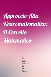 Approccio Alla Neuromatematica: Il Cervello Matematico