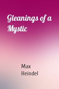 Gleanings of a Mystic