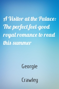 A Visitor at the Palace: The perfect feel-good royal romance to read this summer