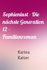 Sophienlust - Die nächste Generation 12 – Familienroman