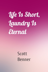 Life Is Short, Laundry Is Eternal