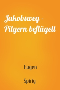 Jakobsweg - Pilgern beflügelt