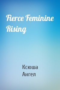 Fierce Feminine Rising