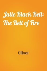 Julie Black Belt: The Belt of Fire