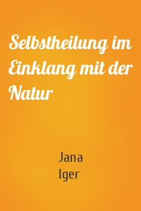 Selbstheilung im Einklang mit der Natur