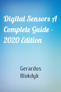 Digital Sensors A Complete Guide - 2020 Edition
