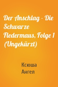 Der Anschlag - Die Schwarze Fledermaus, Folge 1 (Ungekürzt)