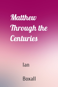 Matthew Through the Centuries