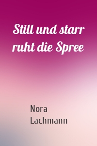 Still und starr ruht die Spree