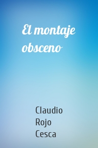 El montaje obsceno