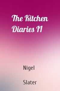 The Kitchen Diaries II