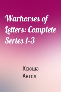 Warhorses of Letters: Complete Series 1-3