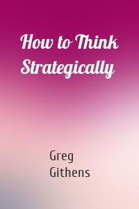 How to Think Strategically