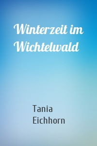 Winterzeit im Wichtelwald