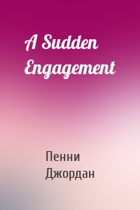 A Sudden Engagement