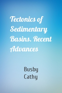 Tectonics of Sedimentary Basins. Recent Advances