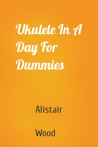 Ukulele In A Day For Dummies