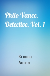 Philo Vance, Detective, Vol. 1