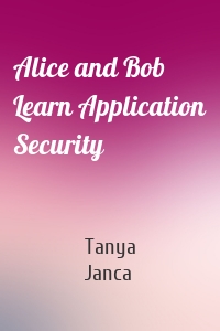 Alice and Bob Learn Application Security