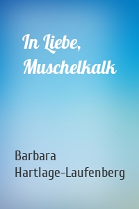 In Liebe, Muschelkalk