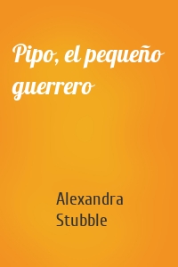 Pipo, el pequeño guerrero