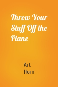 Throw Your Stuff Off the Plane