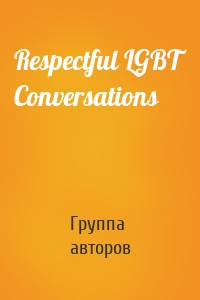 Respectful LGBT Conversations