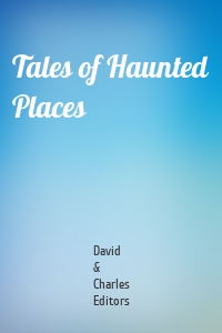Tales of Haunted Places