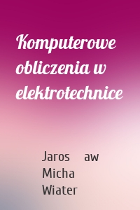 Komputerowe obliczenia w elektrotechnice