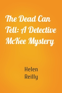 The Dead Can Tell: A Detective McKee Mystery