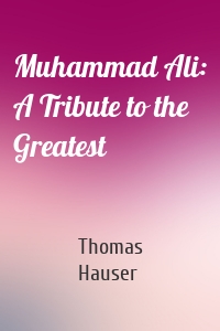 Muhammad Ali: A Tribute to the Greatest