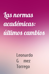 Las normas académicas: últimos cambios