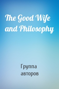 The Good Wife and Philosophy