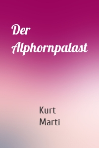 Der Alphornpalast