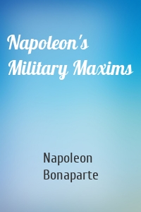 Napoleon's Military Maxims