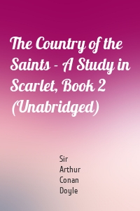 The Country of the Saints - A Study in Scarlet, Book 2 (Unabridged)