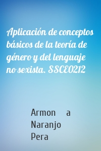 Aplicación de conceptos básicos de la teoría de género y del lenguaje no sexista. SSCE0212