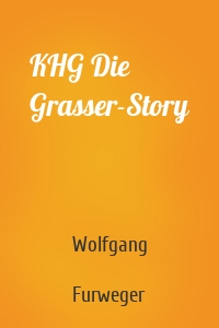 KHG Die Grasser-Story