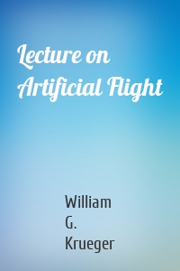 Lecture on Artificial Flight