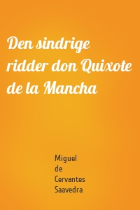 Den sindrige ridder don Quixote de la Mancha