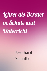 Lehrer als Berater in Schule und Unterricht