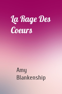 La Rage Des Coeurs