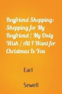 Boyfriend Shopping: Shopping for My Boyfriend / My Only Wish / All I Want for Christmas Is You