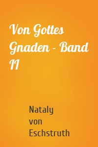 Von Gottes Gnaden - Band II